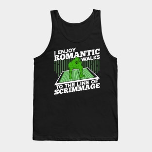 I Enjoy Romantic Walks To The Line Of Scrimmage Tank Top